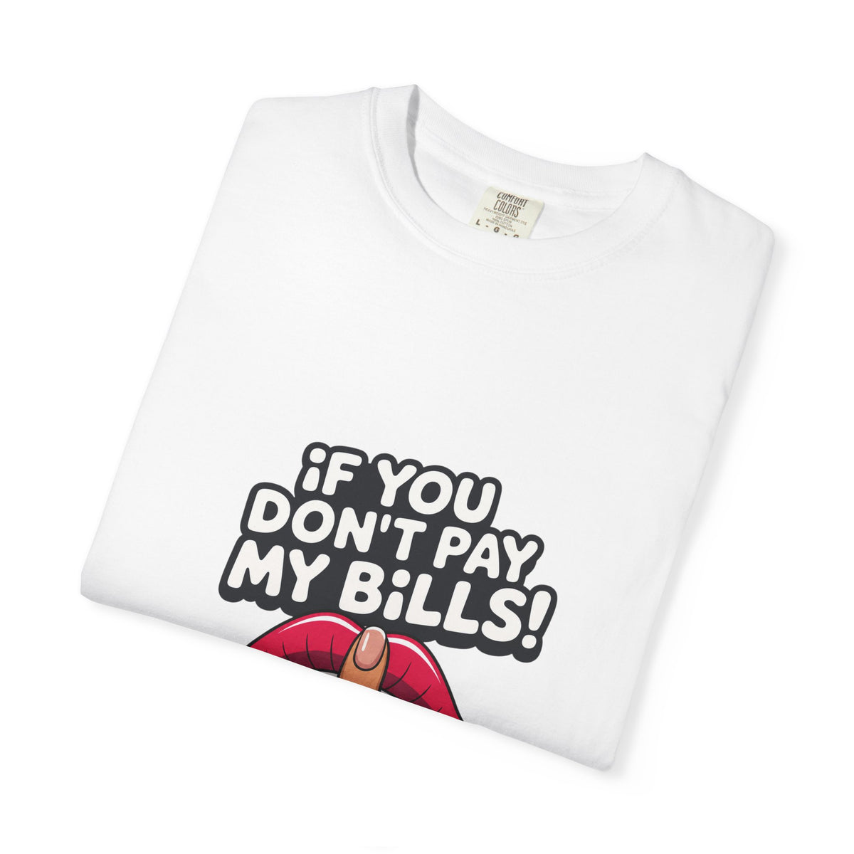 T-shirt « If You Don't Pay My Bills » Muta, coton épais teint en pièce